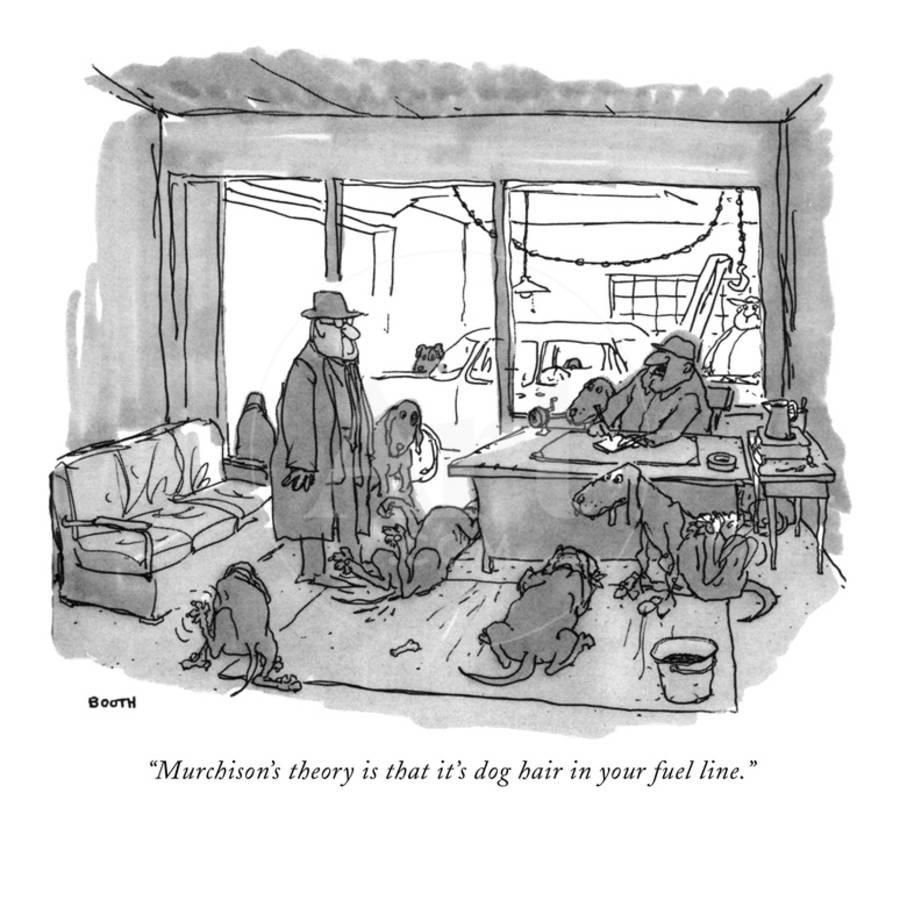 murchison-s-theory-is-that-it-s-dog-hair-in-your-fuel-line-new-yorker-cartoon_u-l-pgpg4u0.jpg
